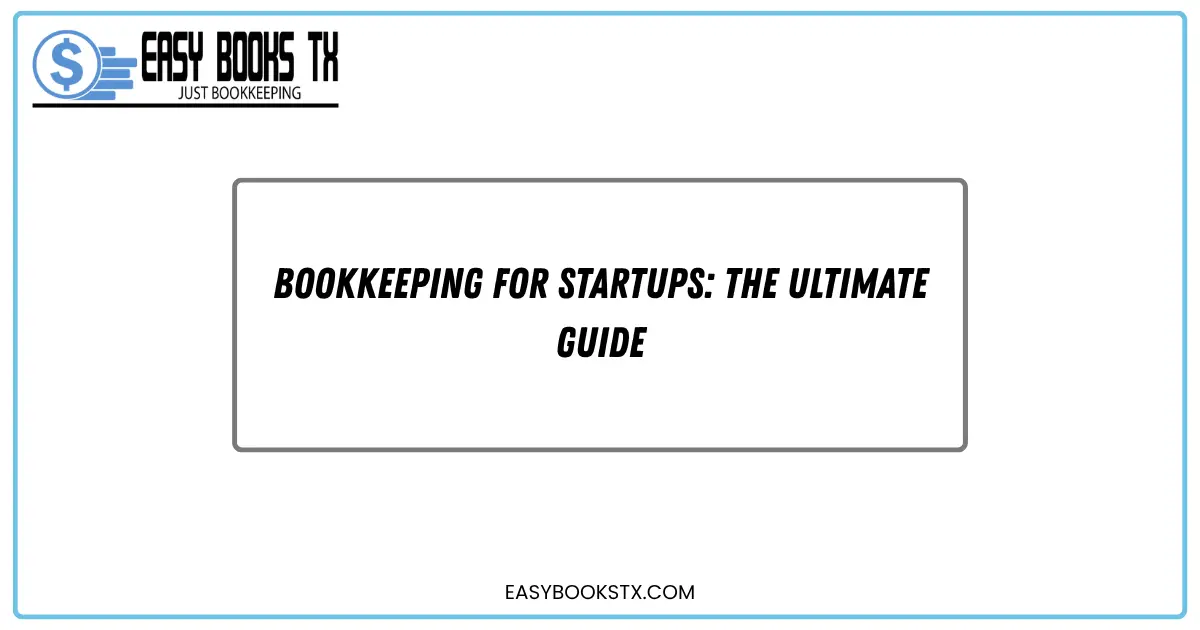 Bookkeeping for Startups: The Ultimate Guide